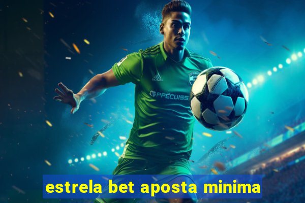 estrela bet aposta minima